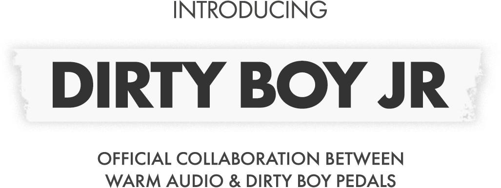 Announcing Dirty Boy Pedals by Warm Audio